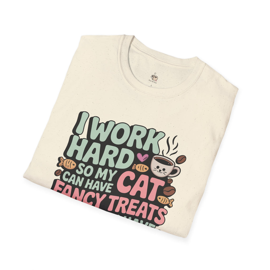 I work hard so my cat can have fancy treats T-Shirt