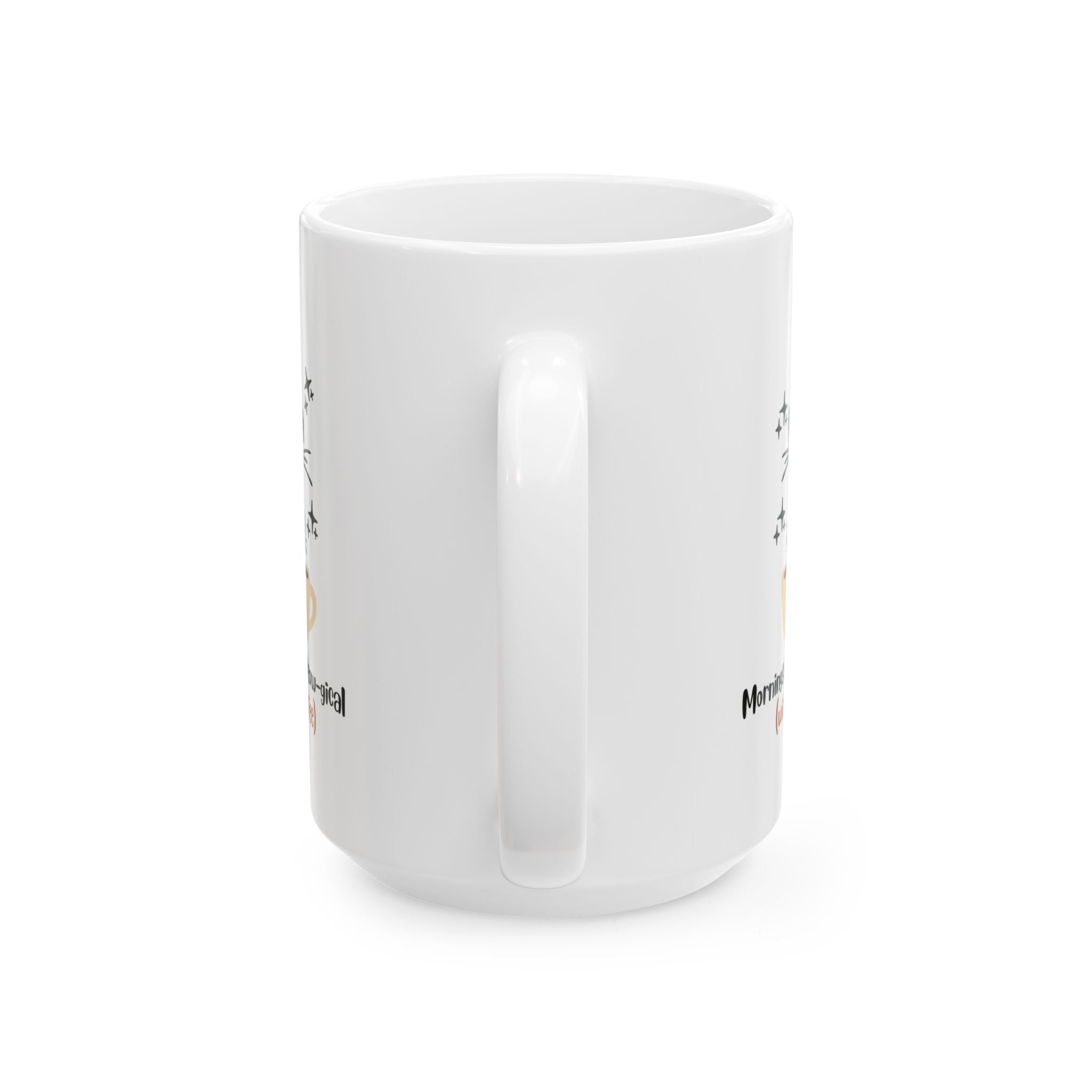 Mornings Are Meow-gical (With Coffee)  Ceramic Mug