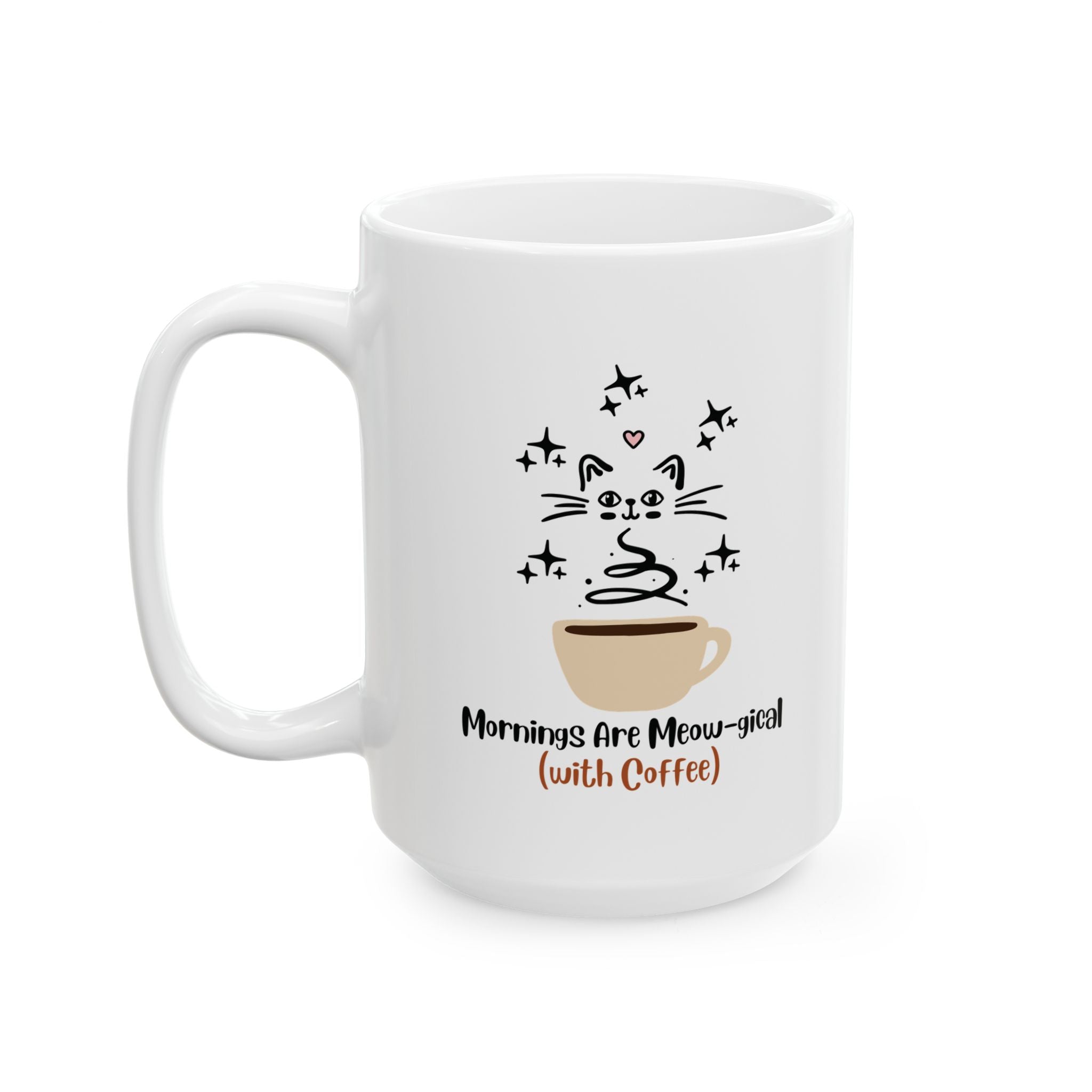 Mornings Are Meow-gical (With Coffee)  Ceramic Mug
