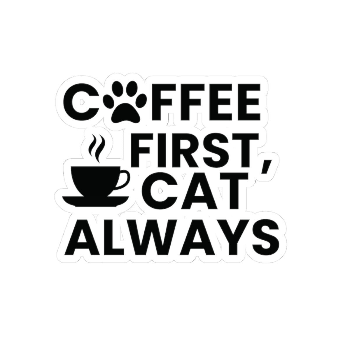 Coffee First, Cat Always  Sticker