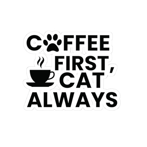 Coffee First, Cat Always  Sticker