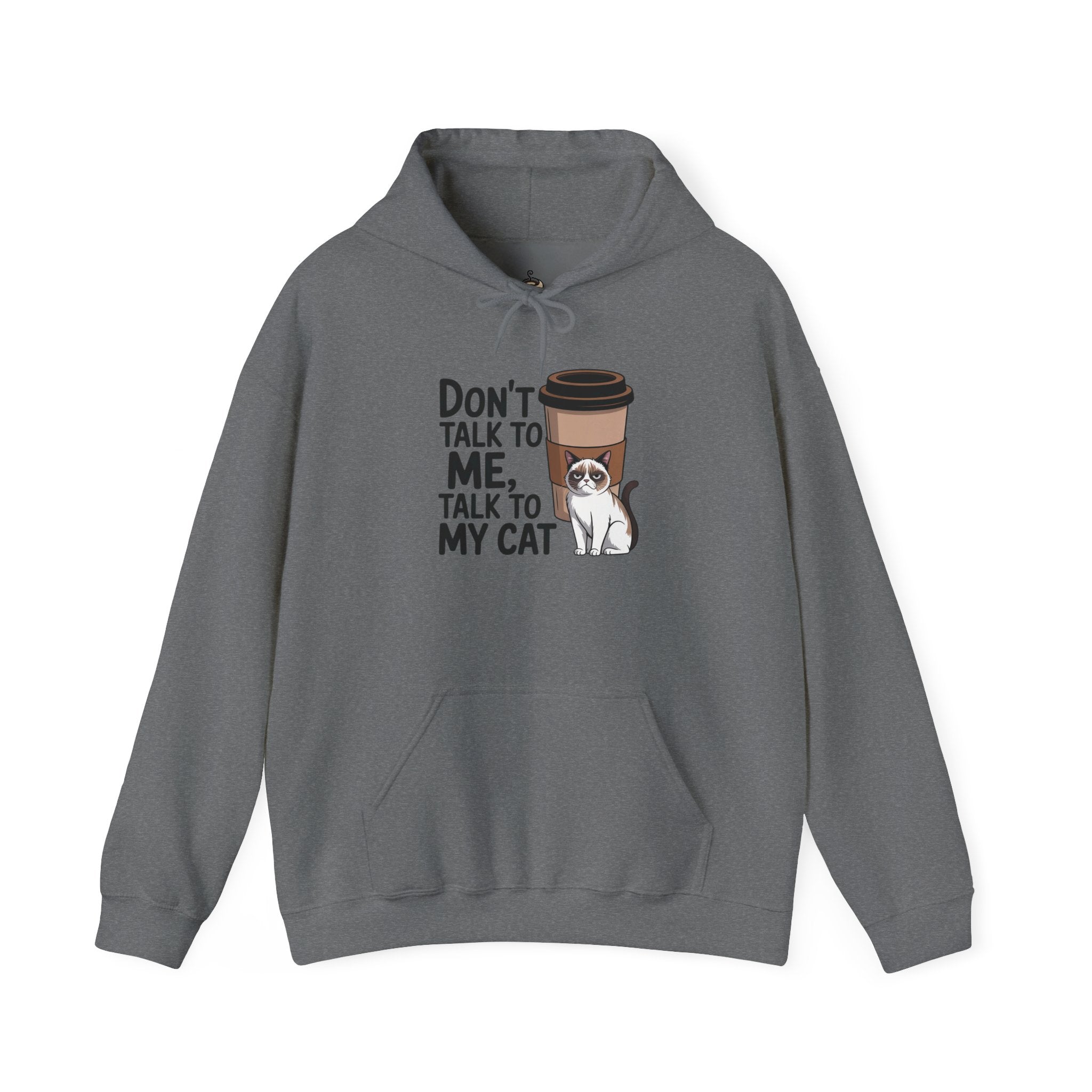 Don't Talk To Me, Talk To My Cat Hoodie