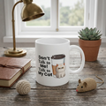 Don't Talk to Me! Talk to My Cat   Coffee Mug (11oz)