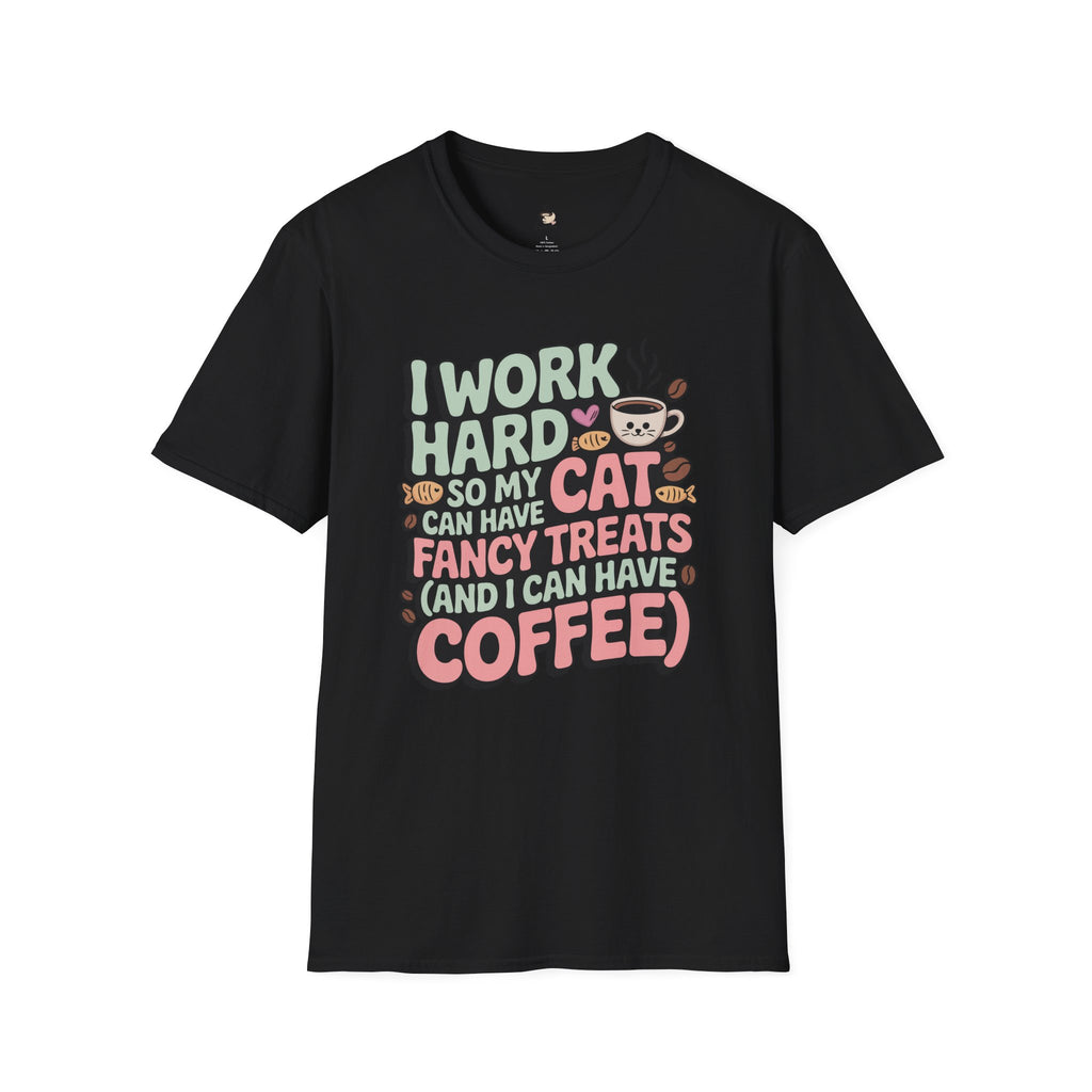 I work hard so my cat can have fancy treats T-Shirt
