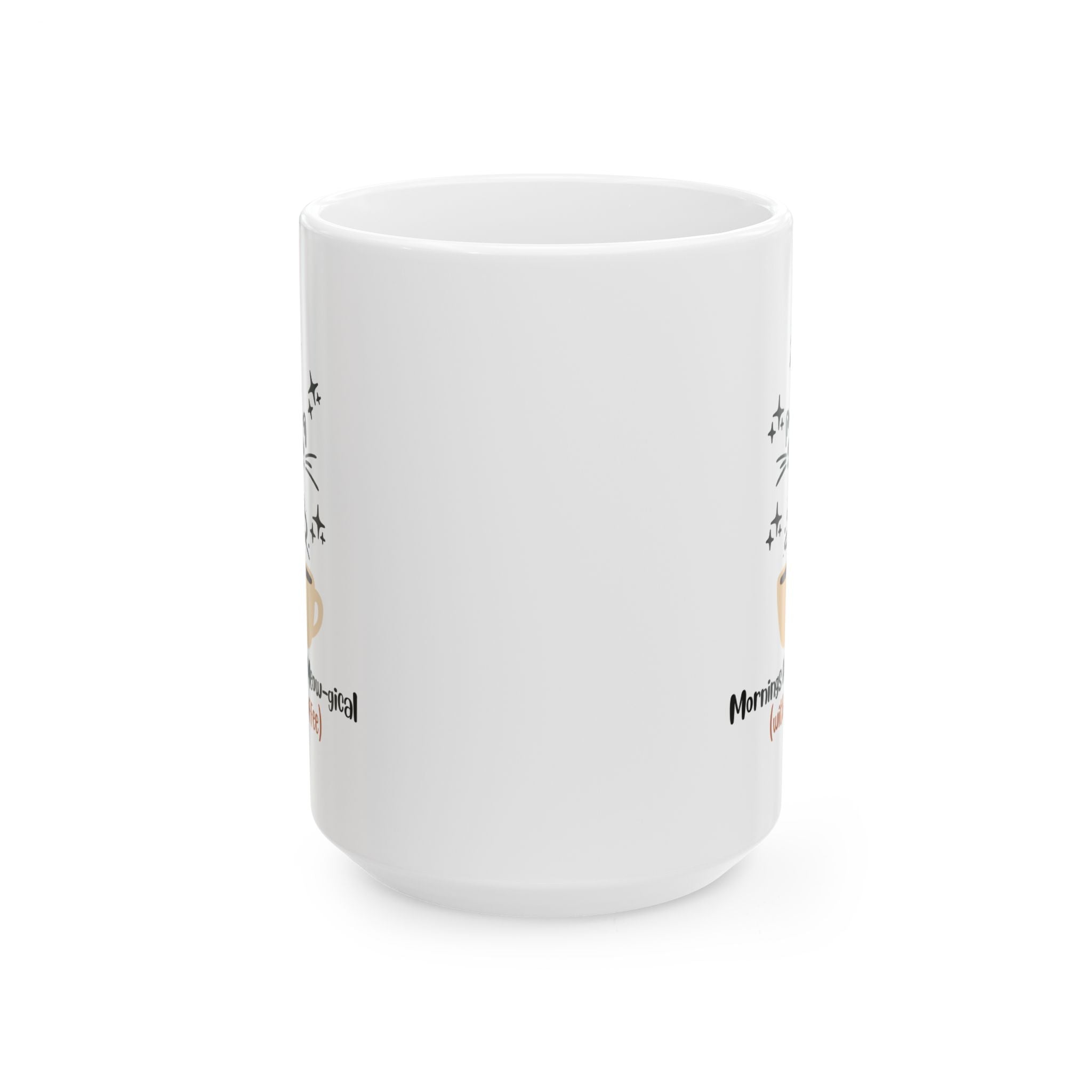 Mornings Are Meow-gical (With Coffee)  Ceramic Mug