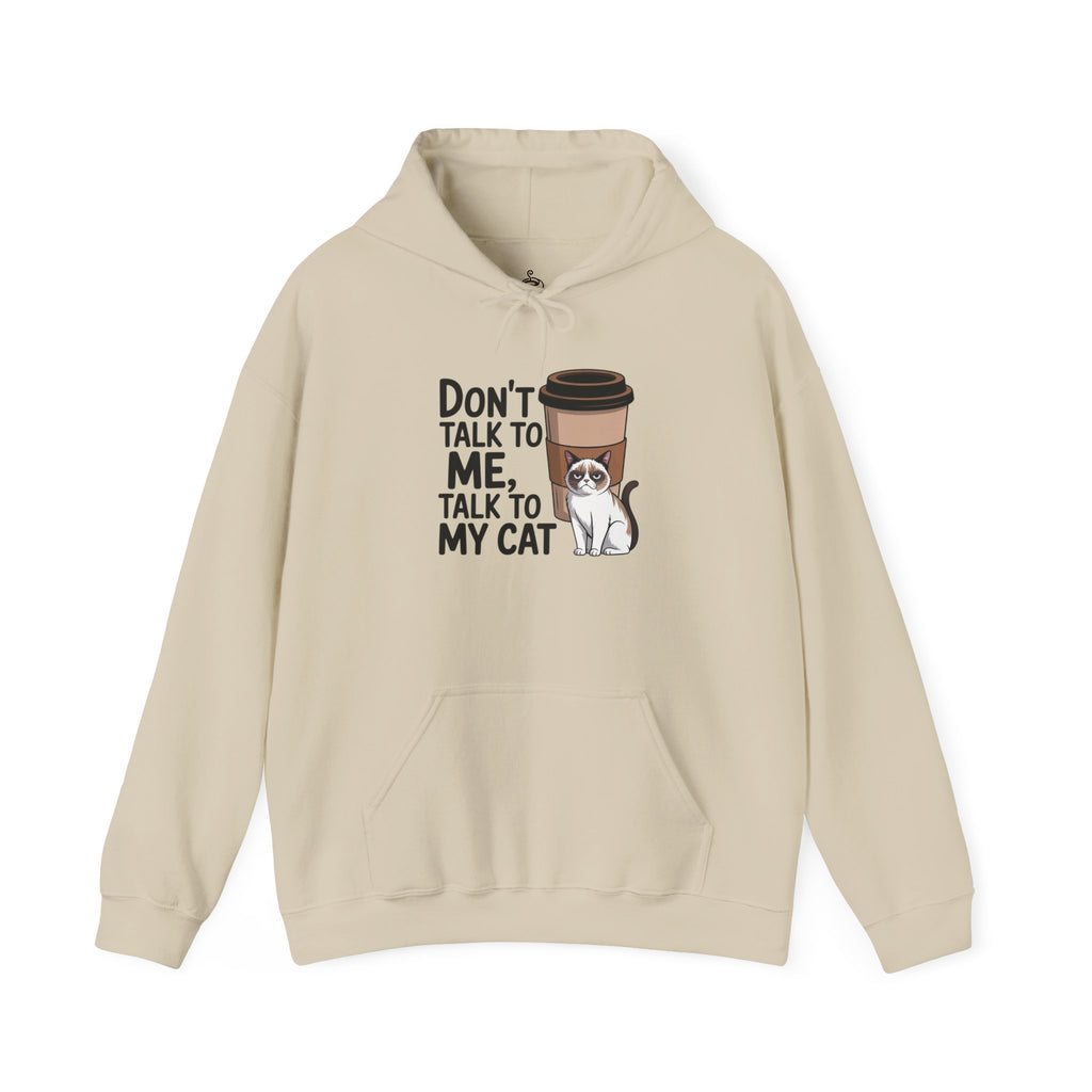Don't Talk To Me, Talk To My Cat Hoodie
