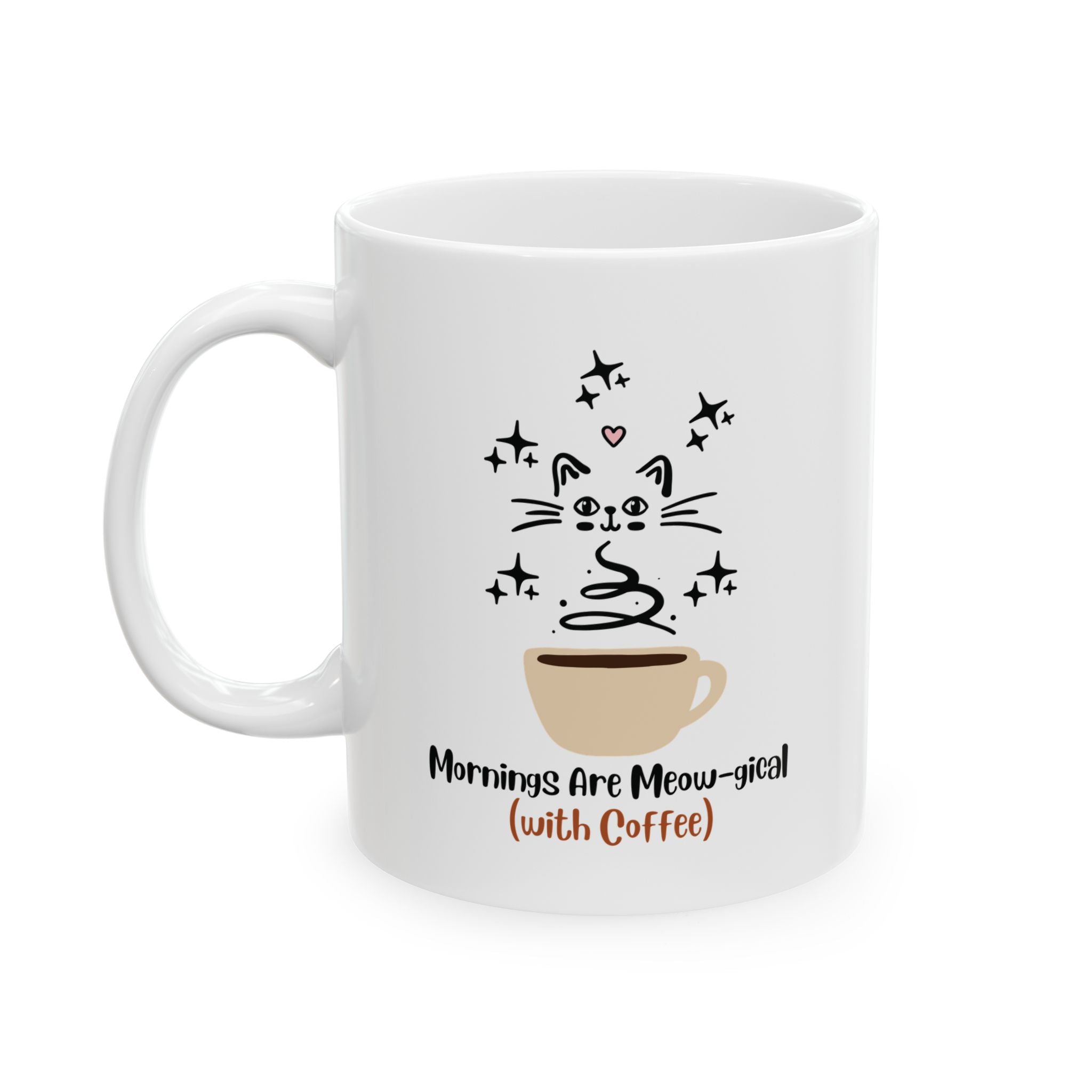Mornings Are Meow-gical (With Coffee)  Ceramic Mug