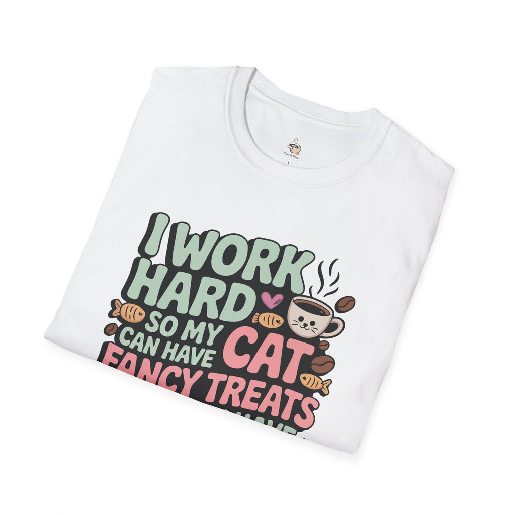 I work hard so my cat can have fancy treats T-Shirt